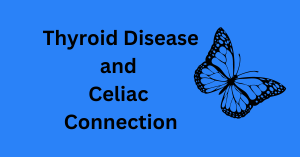 Read more about the article Thyroid Disease and Celiac: My Journey