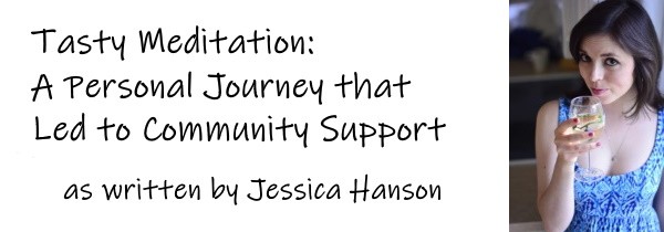 tasty meditation: a personal journey that led to community support as written by Jessica Hanson