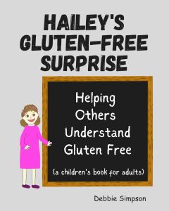 Book Cover: Hailey's Gluten Free Surprise, Helping Others Understand Gluten Free, A children's book for adults